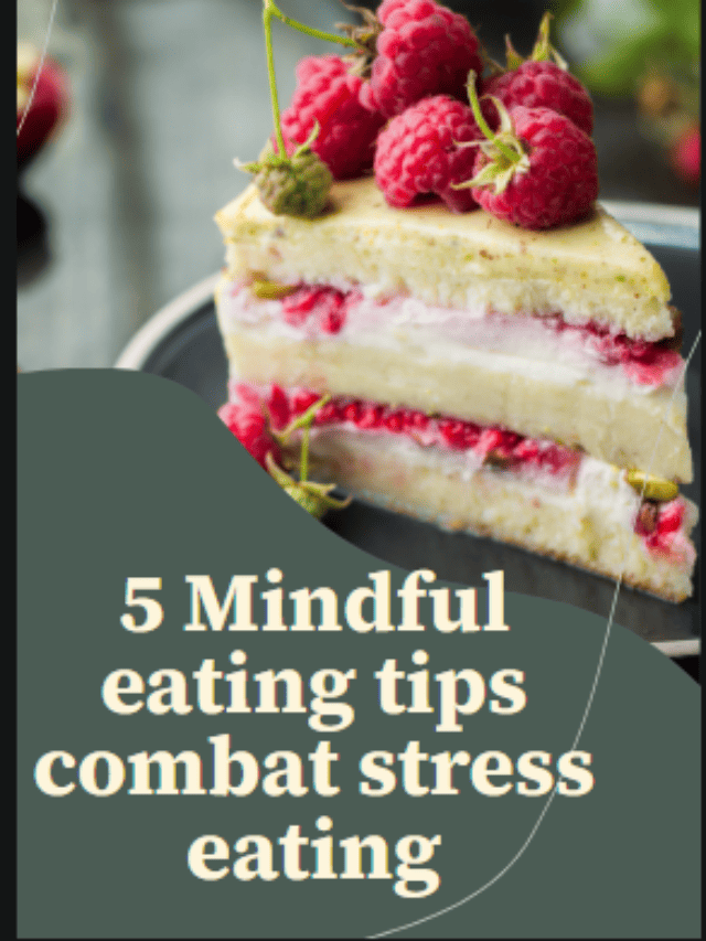 5 mindful eating tips combat stress eating